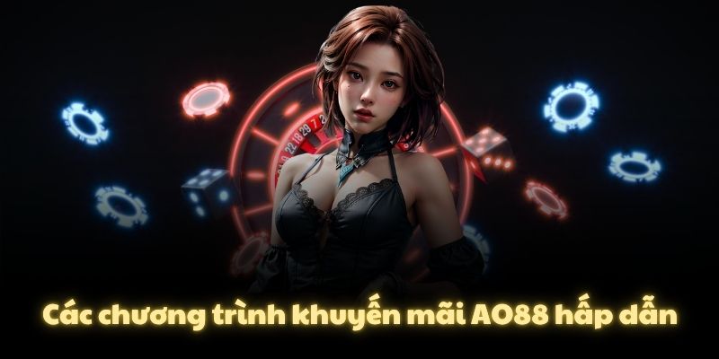 Các chương trình khuyến mãi AO88 hấp dẫn