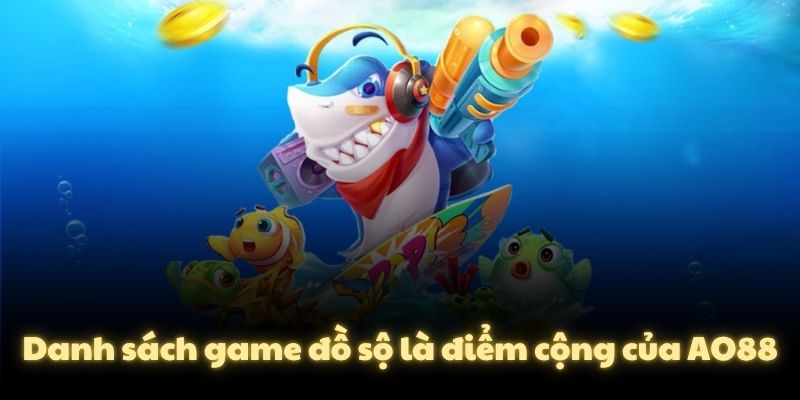 Danh sách game đồ sộ là điểm cộng của AO88