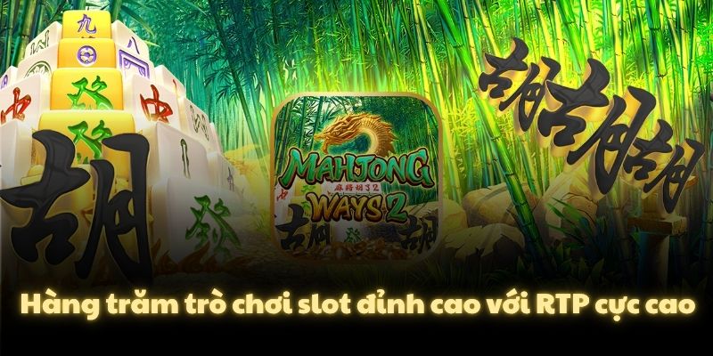 Hàng trăm trò chơi slot đỉnh cao với RTP cực cao