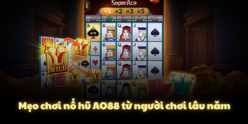 Mẹo chơi nổ hũ AO88 từ người chơi lâu năm