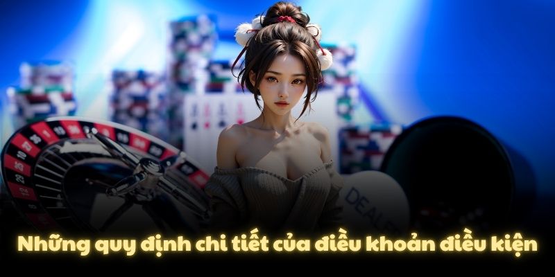 Những quy định chi tiết của điều khoản điều kiện