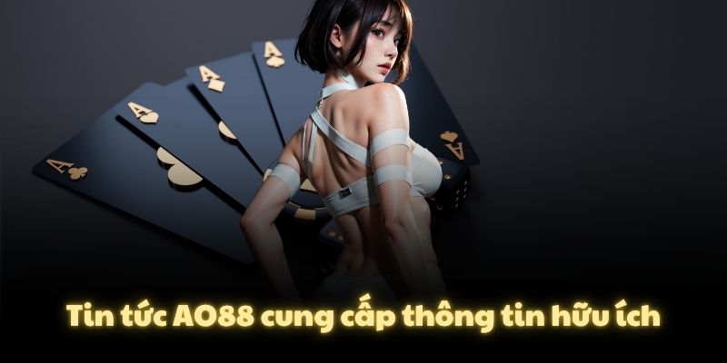 Tin tức AO88 cung cấp thông tin hữu ích