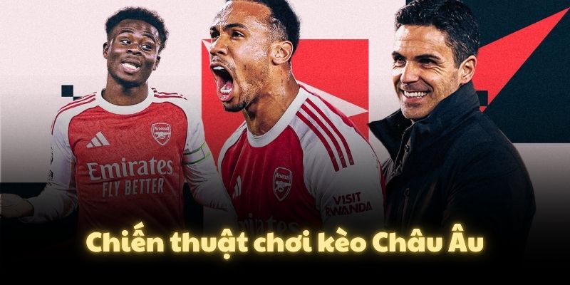 Chiến thuật chơi kèo Châu Âu