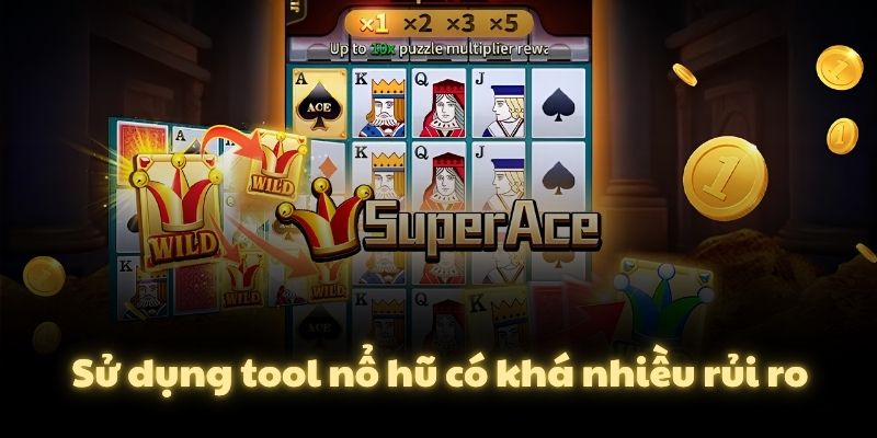 Sử dụng tool nổ hũ có khá nhiều rủi ro